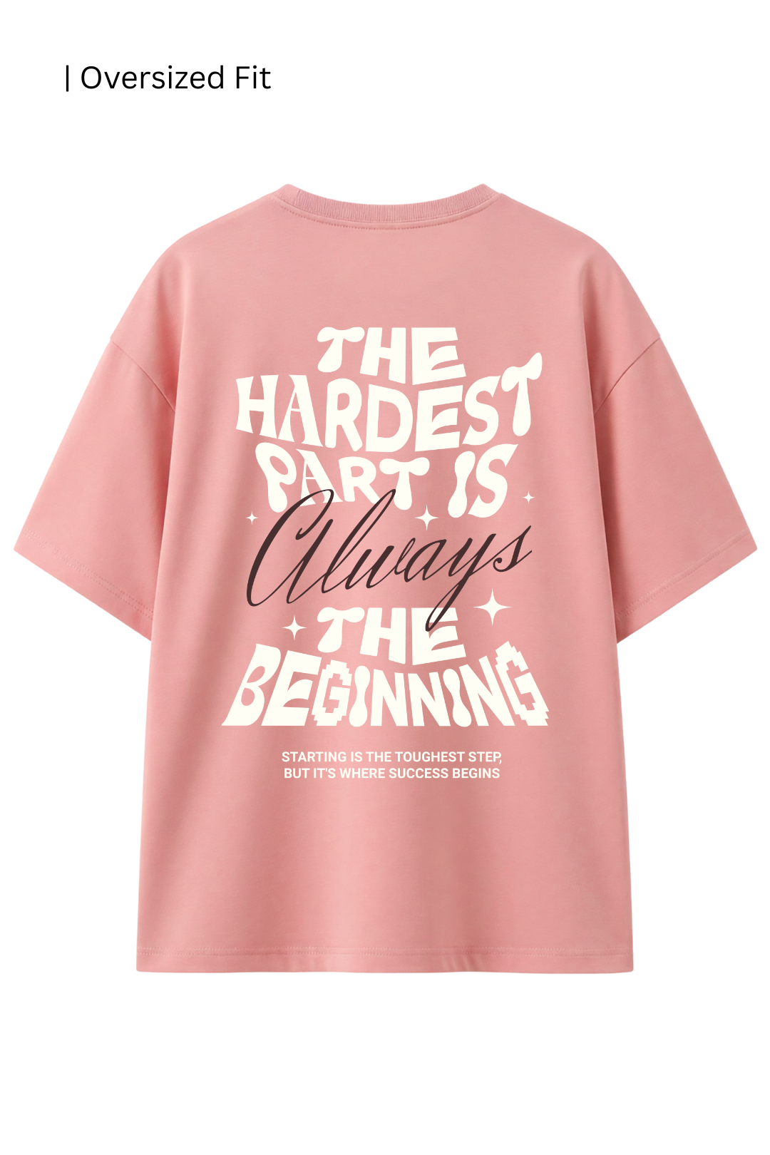 Cotton Oversized Tshirt - Peach - HARDEST PART IS BEGINNING