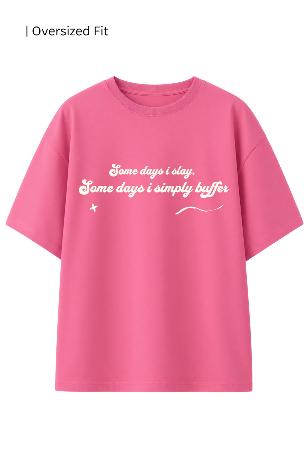 Cotton Oversized Tshirt - SOME DAYS I SLAY