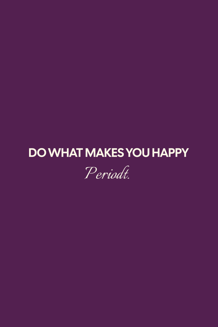 Cotton Oversized Tshirt - DO WHAT MAKES YOU HAPPY