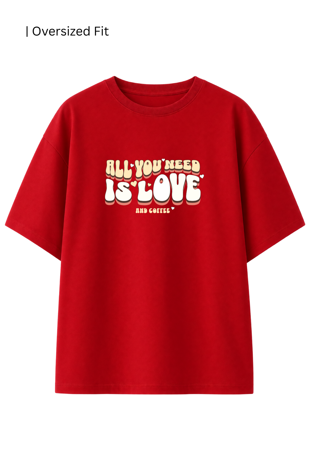 Cotton Oversized Tshirt - Red - ALL YOU NEED IS LOVE AND COFFEE