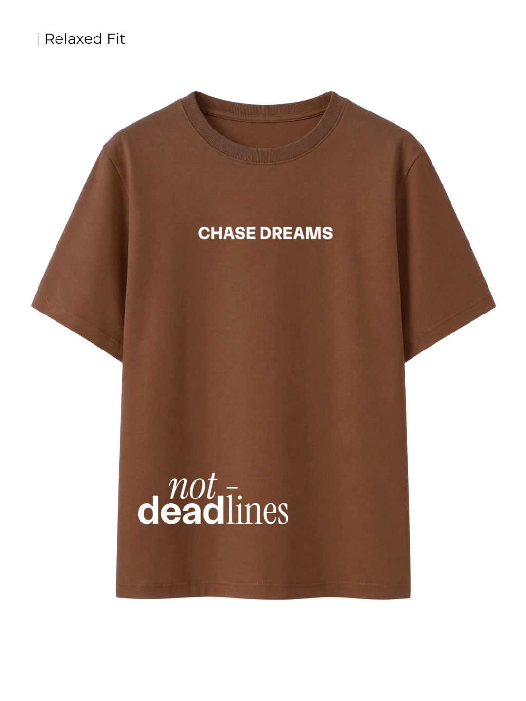 Cotton Relaxed fit Tshirt - Chase dreams not deadline