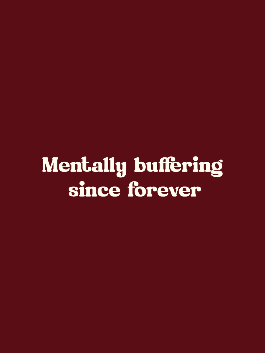 Cotton Relaxed fit Tshirt - Mentally Buffering since forever
