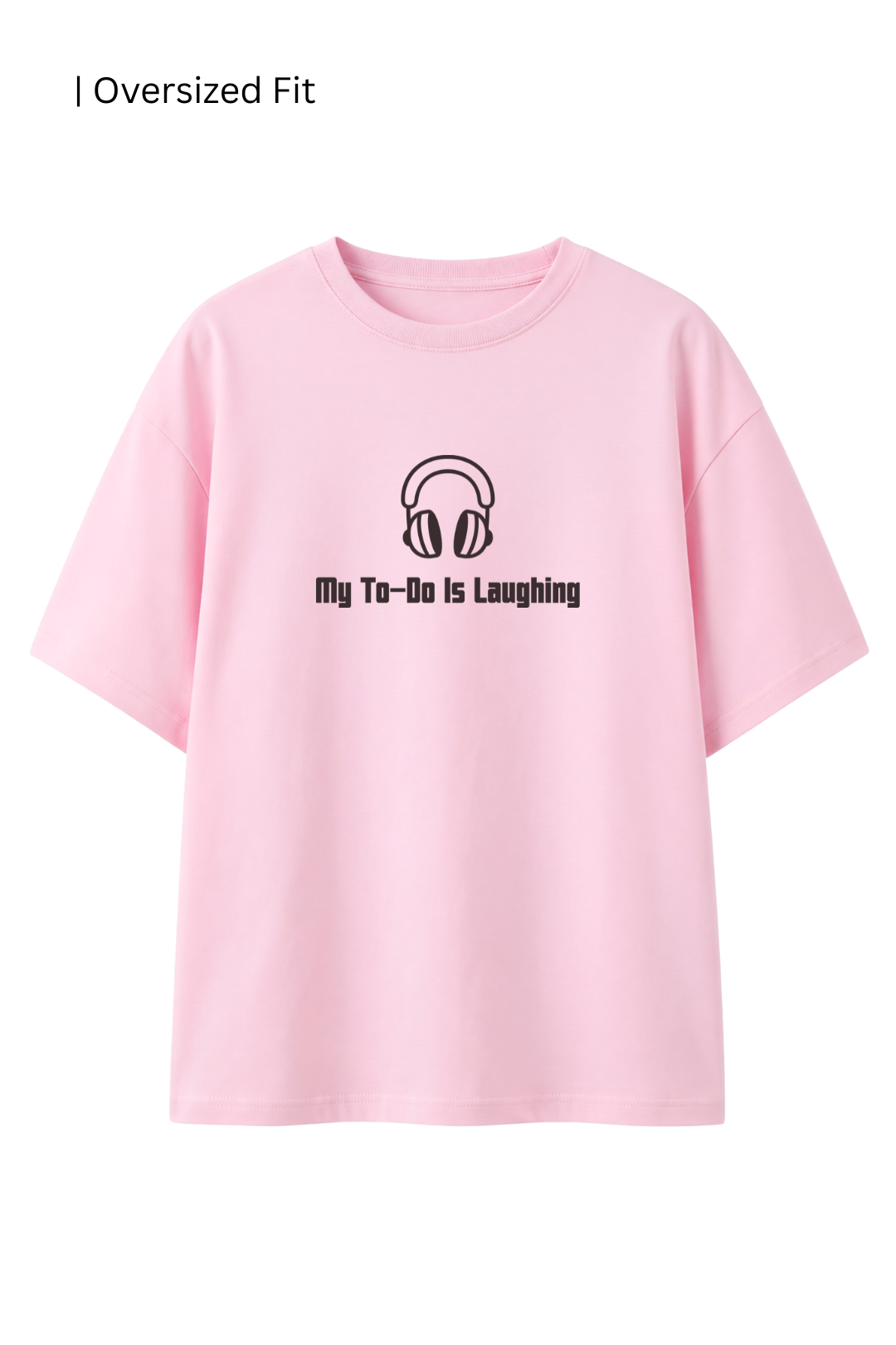 Cotton Oversized Tshirt - Baby Pink - MY TO DO IS LAUGHING