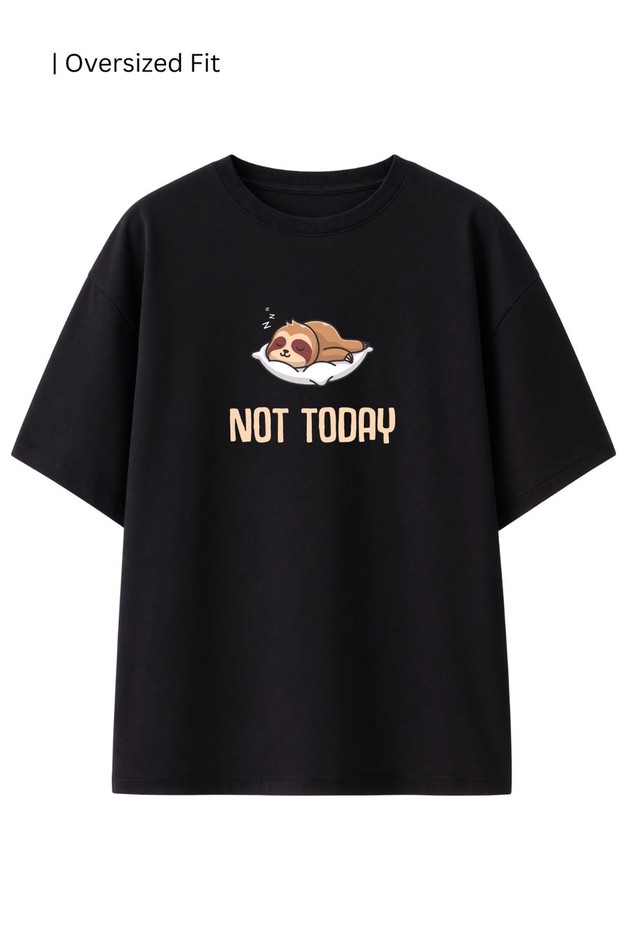 Cotton Oversized Tshirt - NOT TODAY