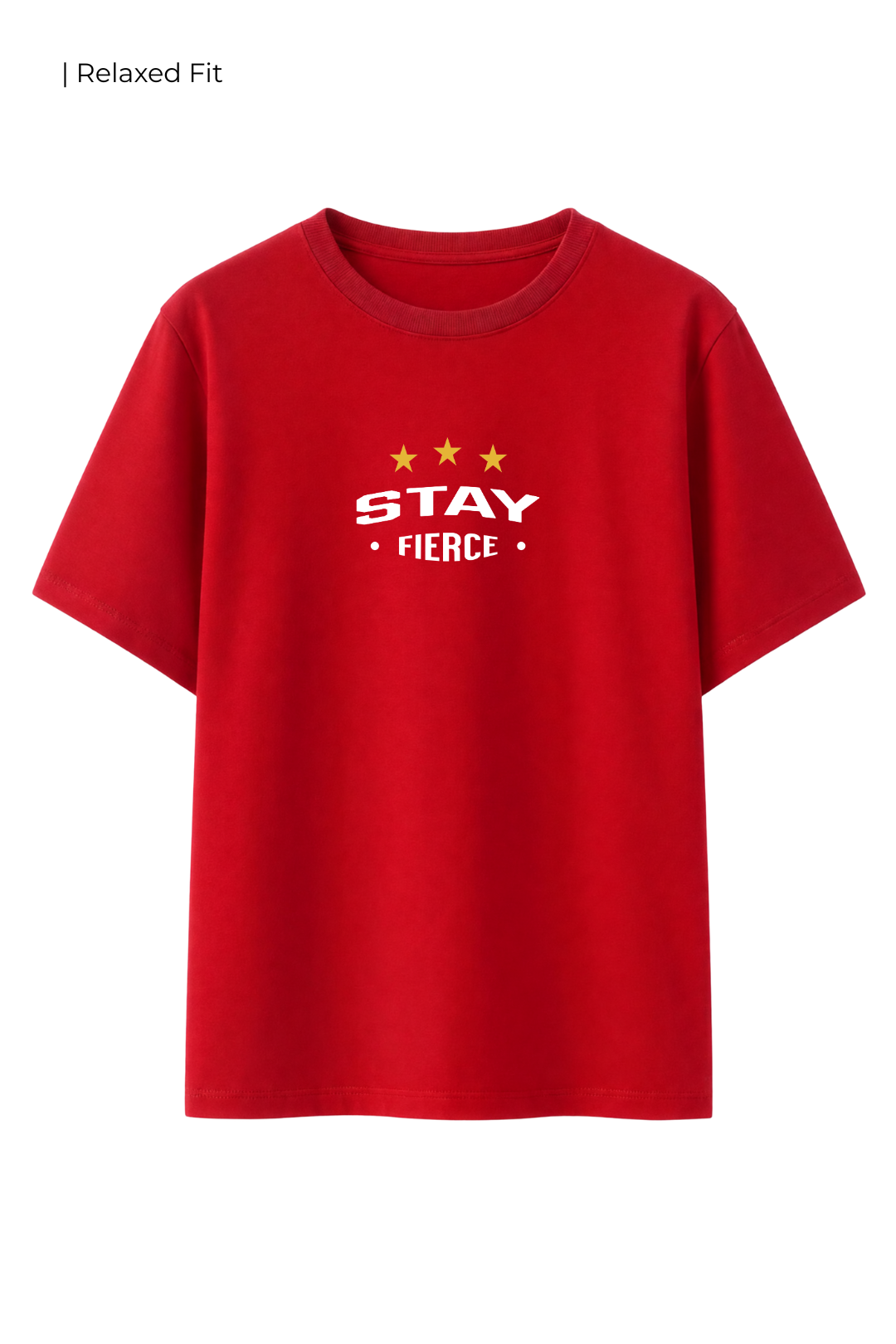 Cotton Relaxed fit Tshirt - Stay Fierce