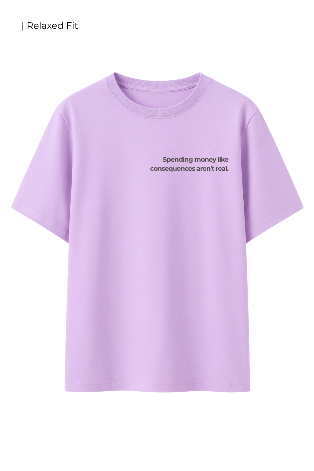 Cotton Relaxed fit Tshirt - Spending money like consequences aren't real