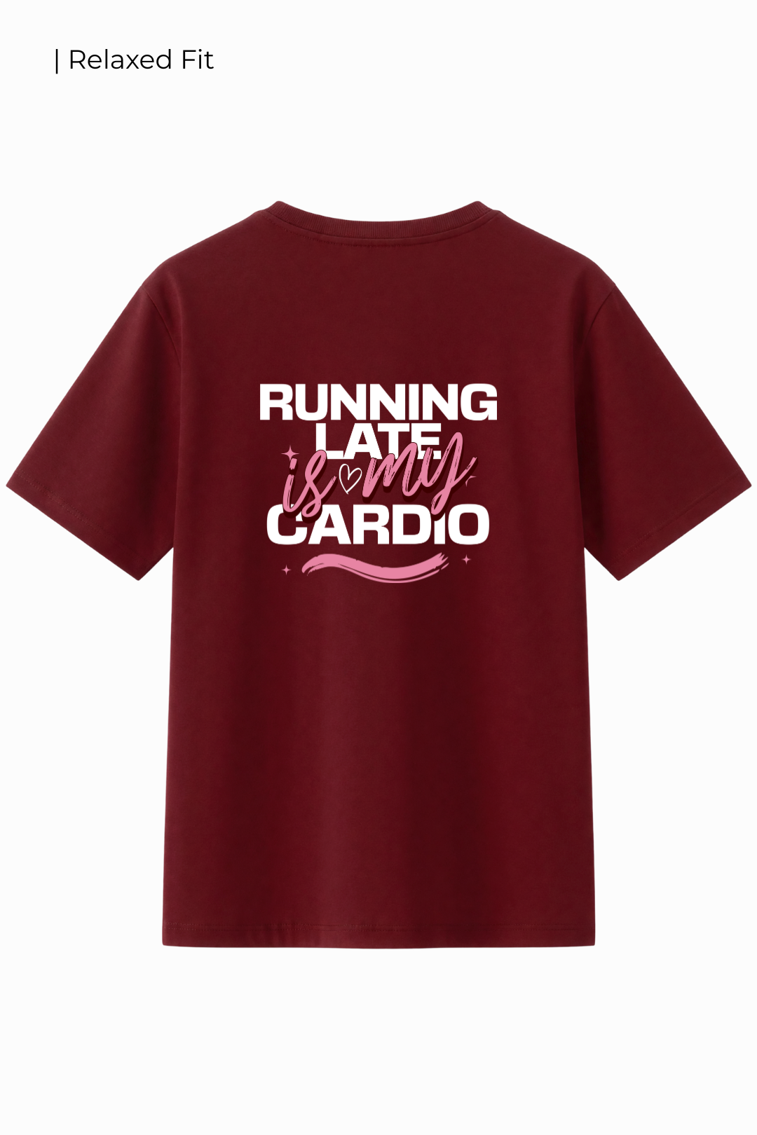 Cotton Relaxed fit Tshirt - Running late is my cardio