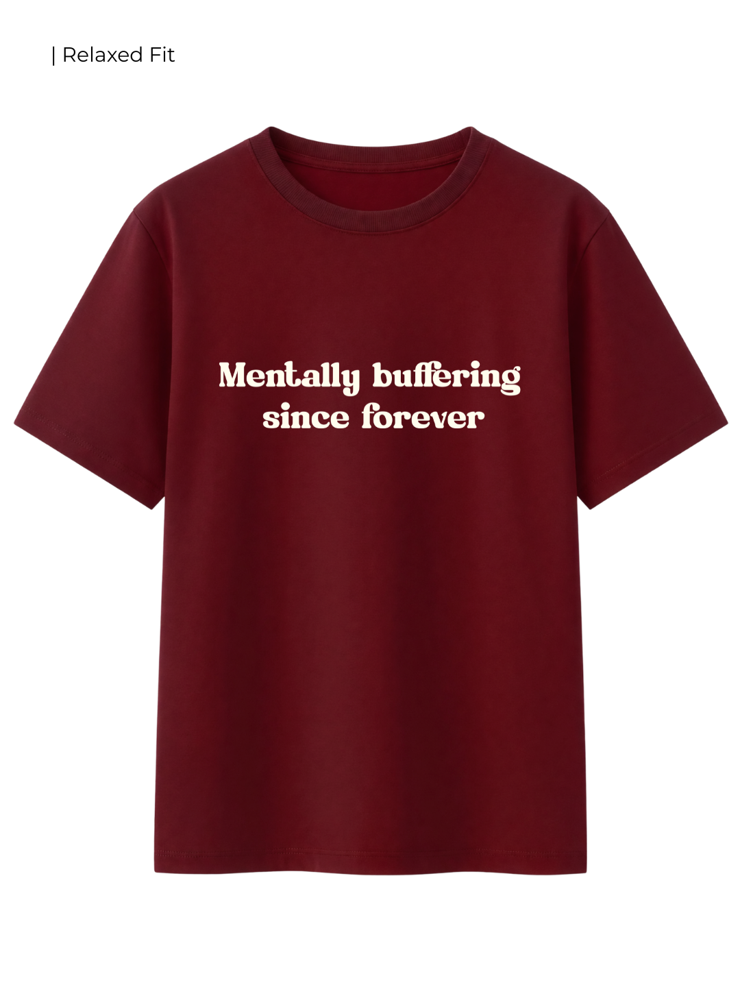 Cotton Relaxed fit Tshirt - Mentally Buffering since forever